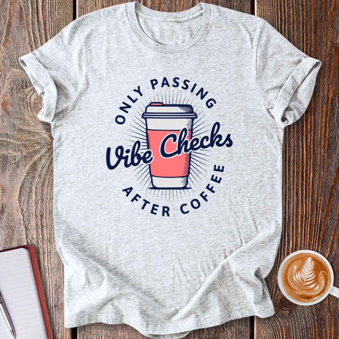 Vibe Checks After Coffee T-Shirt