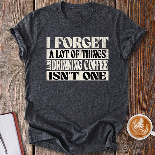 Never Forget Coffee T-Shirt