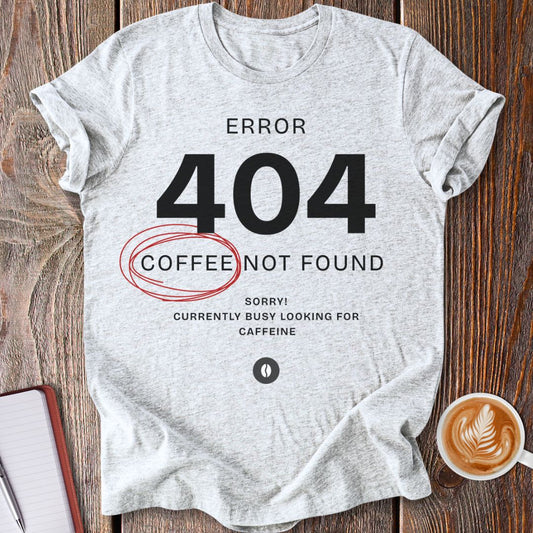 Error 404 No Coffee T-Shirt