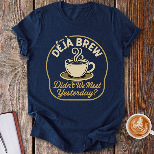 Deja Brew Coffee T-Shirt