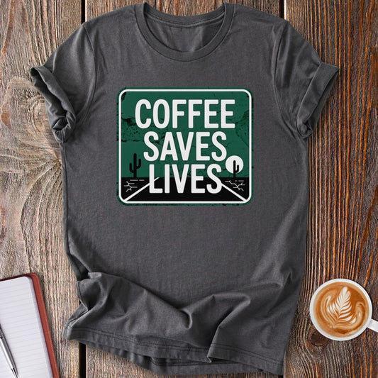 Coffee Saves Lives T-Shirt