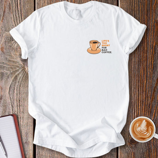 Life's Too Short T-Shirt