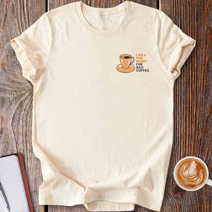 Life's Too Short T-Shirt