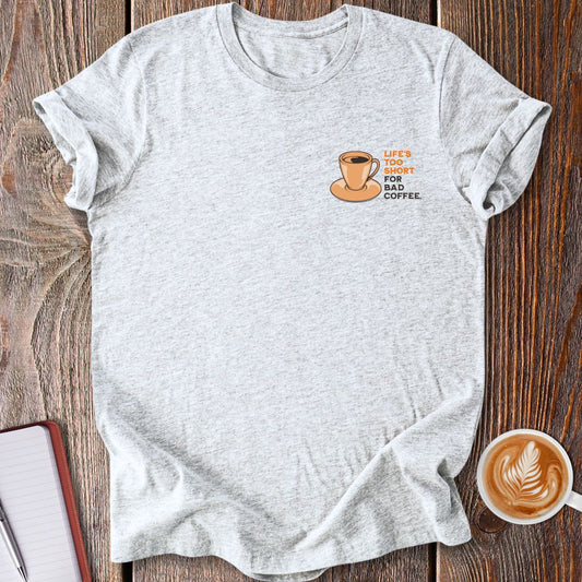 Life's Too Short T-Shirt