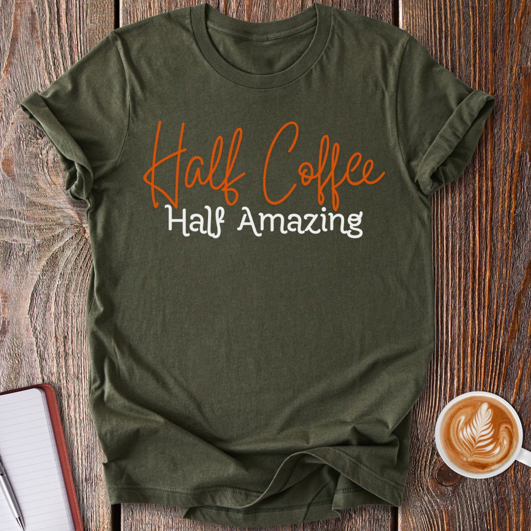 Half Coffee Half Amazing T-Shirt