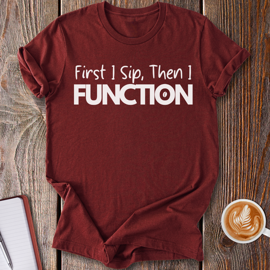 Sip Then Function T-Shirt