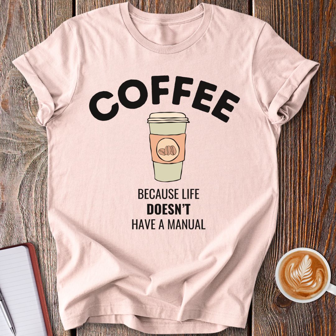 Life Has No Manual T-Shirt