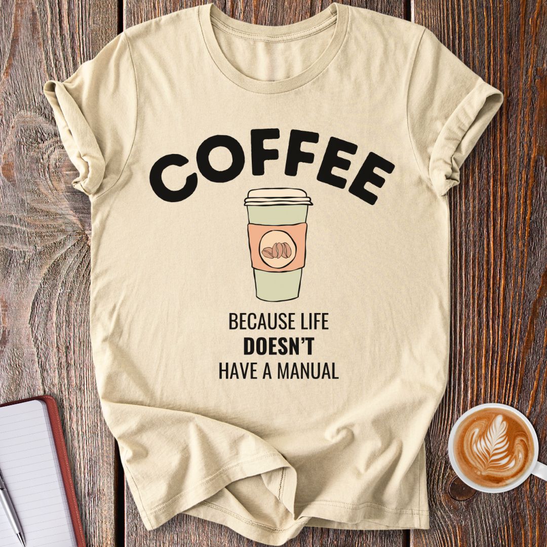 Life Has No Manual T-Shirt