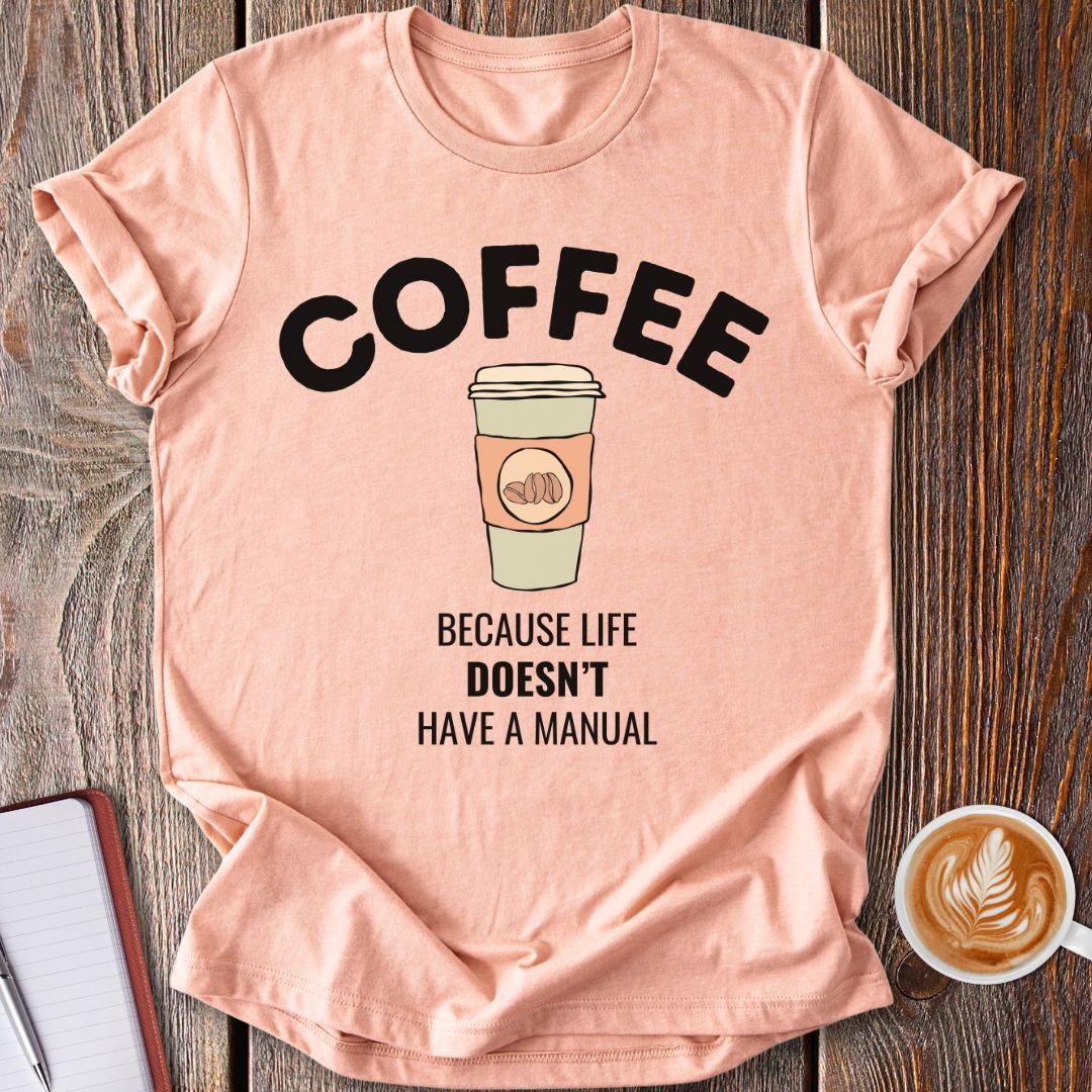 Life Has No Manual T-Shirt