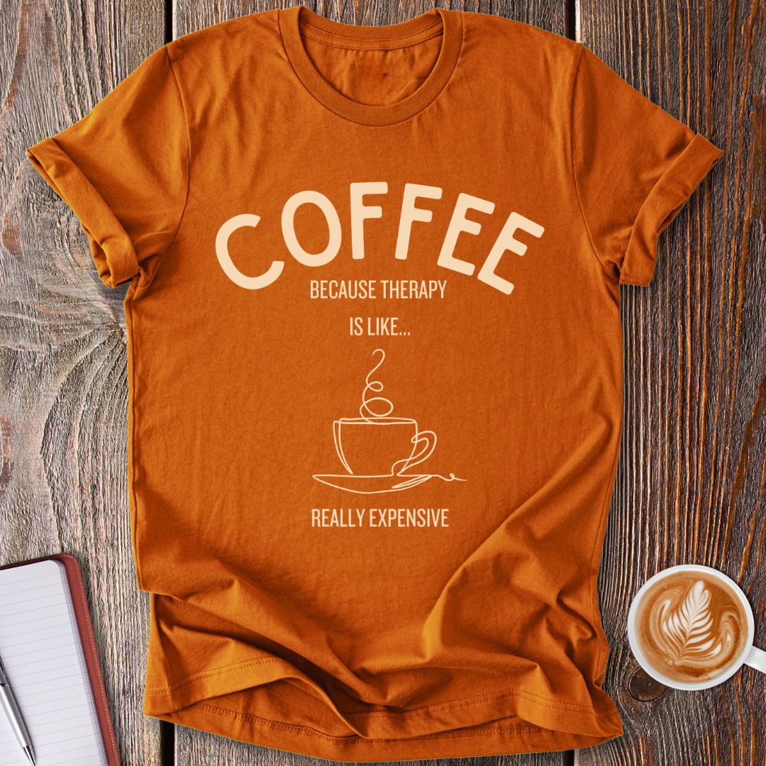 Therapy Is Expensive T-Shirt