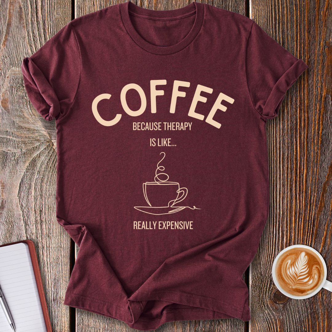 Therapy Is Expensive T-Shirt