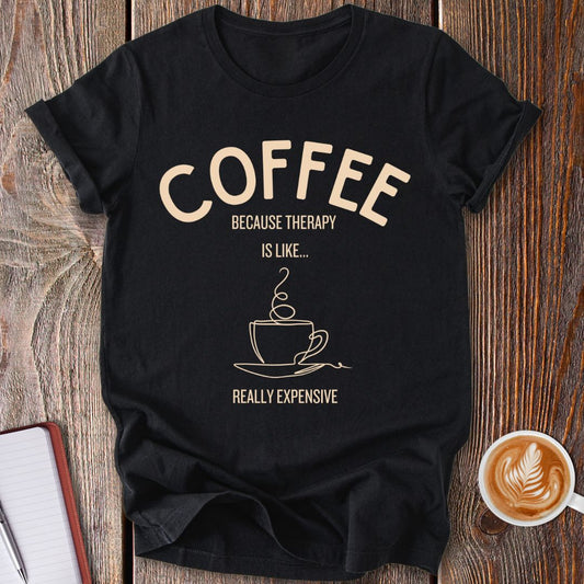 Therapy Is Expensive T-Shirt