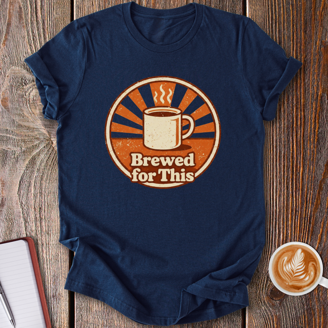 Brewed For This T-Shirt