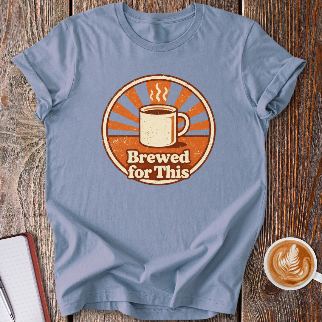 Brewed For This T-Shirt