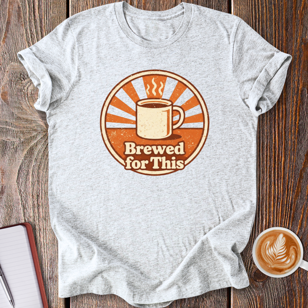 Brewed For This T-Shirt