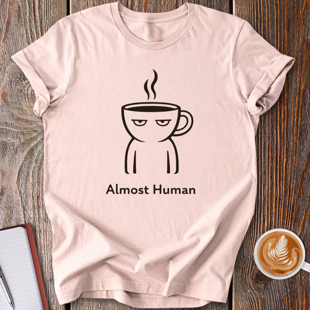 Almost Human T-Shirt