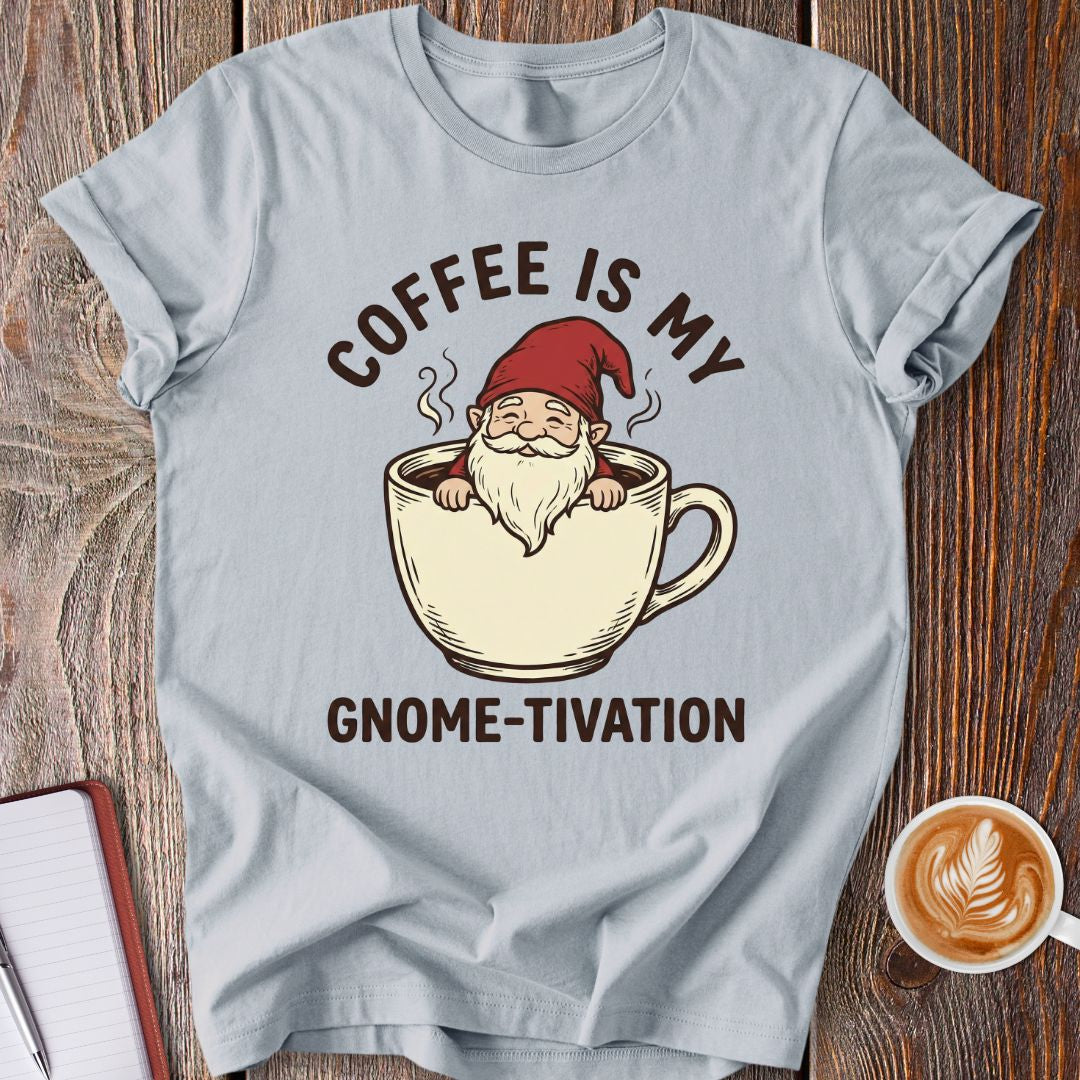 Coffee Gnome-tivation T-Shirt
