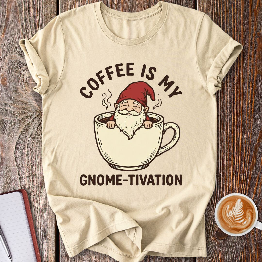 Coffee Gnome-tivation T-Shirt