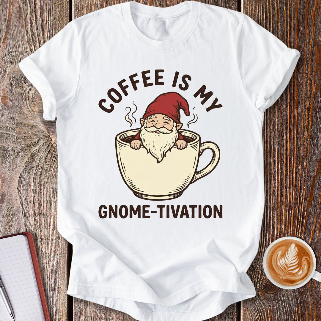 Coffee Gnome-tivation T-Shirt