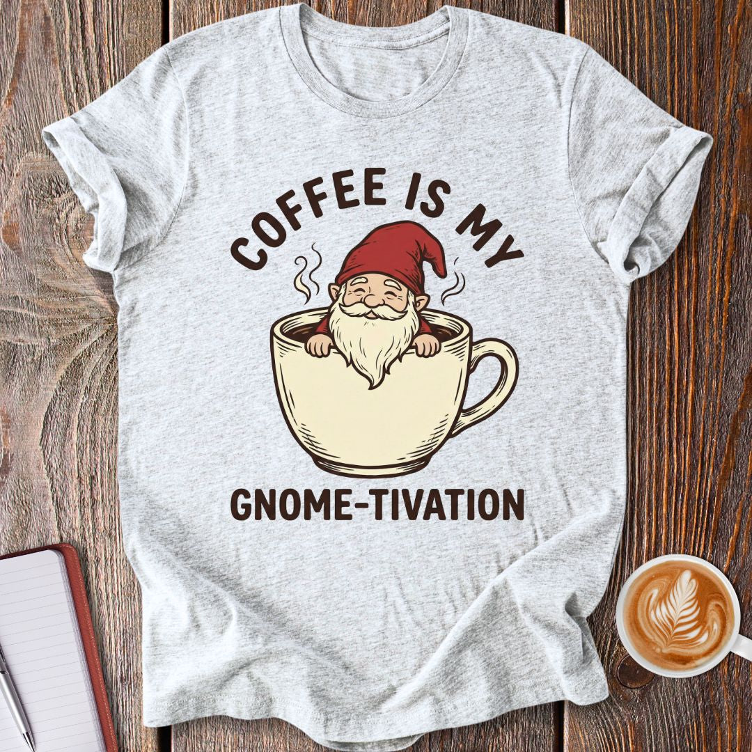 Coffee Gnome-tivation T-Shirt