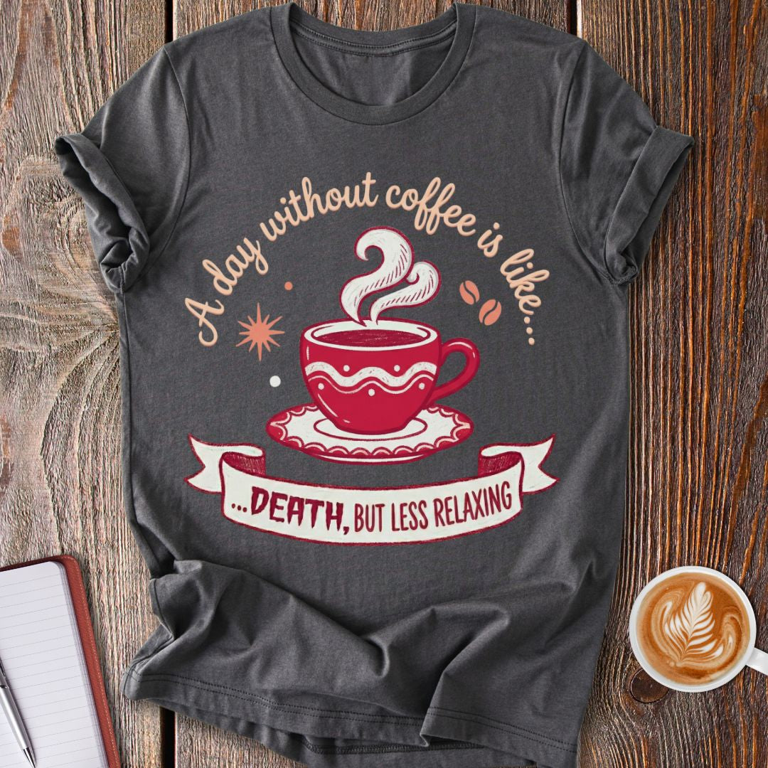 Death Without Coffee T-Shirt