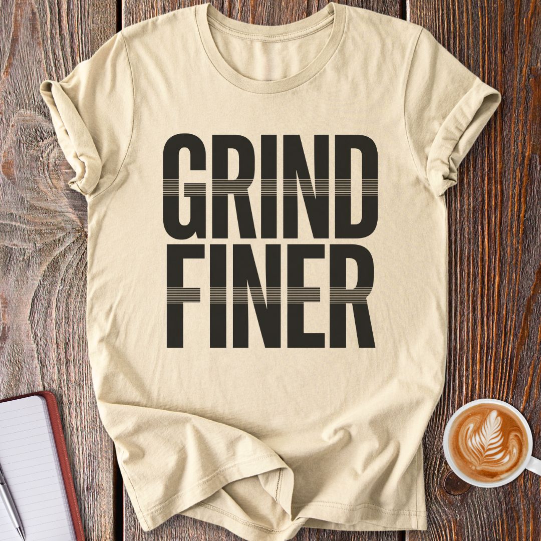 Grind Finer T-Shirt