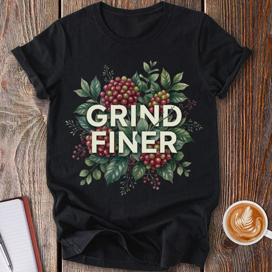 Grind Finer Arabica T-Shirt