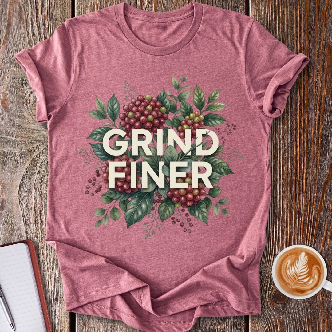 Grind Finer Arabica T-Shirt