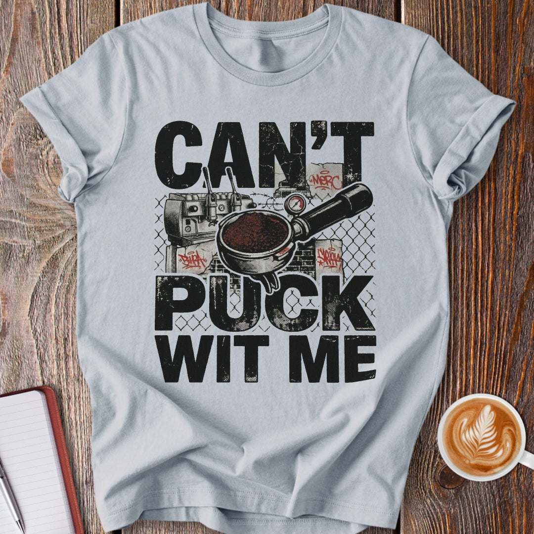 Can't Puck Wit Me T-Shirt