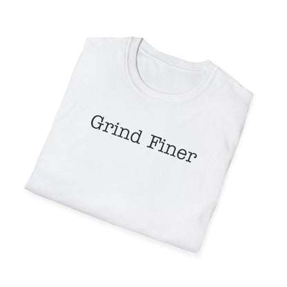 Grind Finer T-Shirt