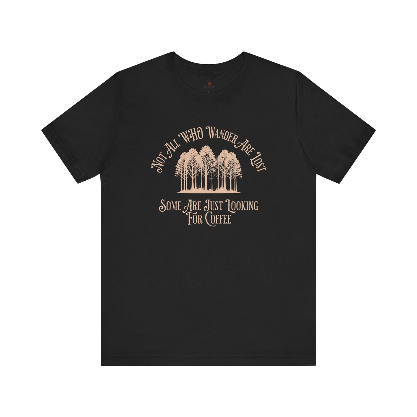 Not All Those Who Wander Are Lost T-Shirt