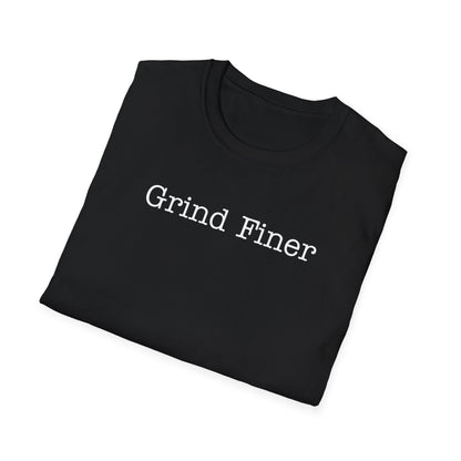 Grind Finer T-Shirt