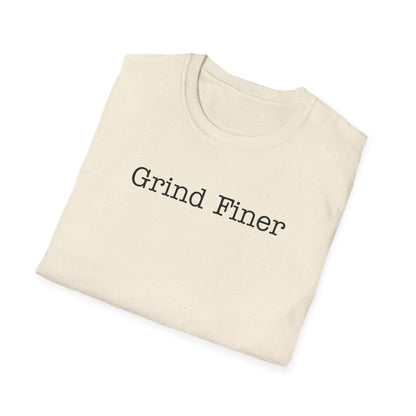 Grind Finer T-Shirt