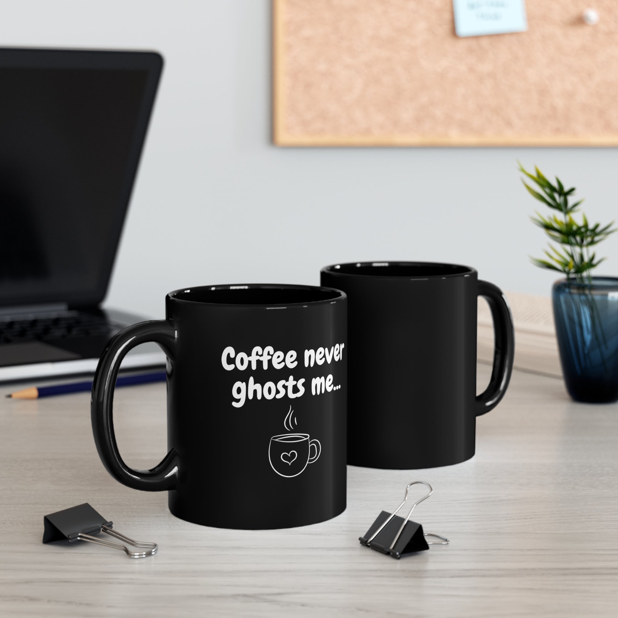 Coffee Never Ghosts Me Mug [DATING HUMOR]