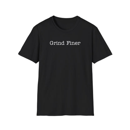 Grind Finer T-Shirt