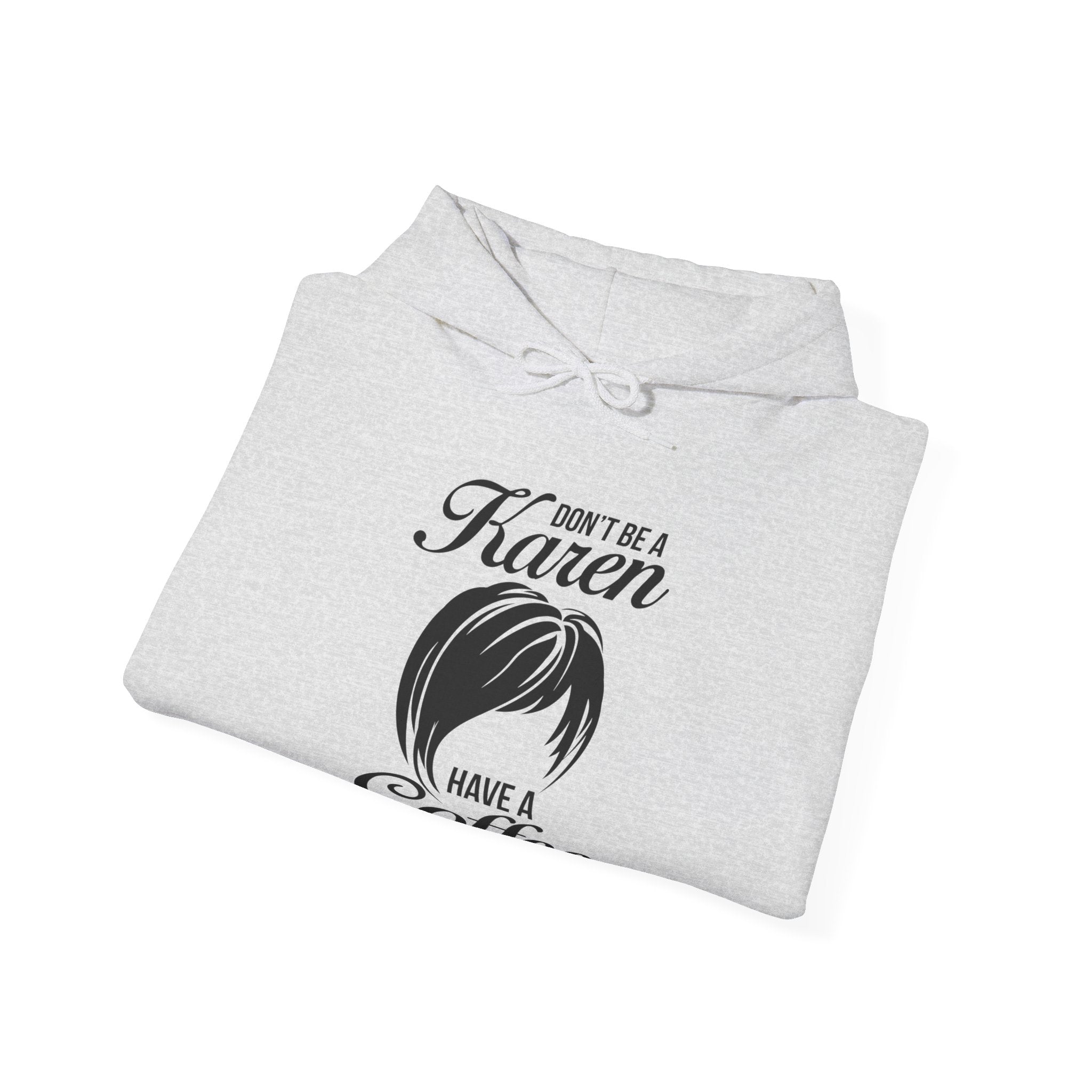 Don't Be A Karen Hoodie [PERFECT for grouchy friends]