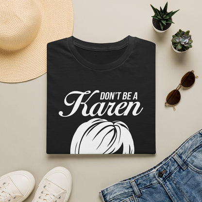 Don't Be A Karen T-Shirt