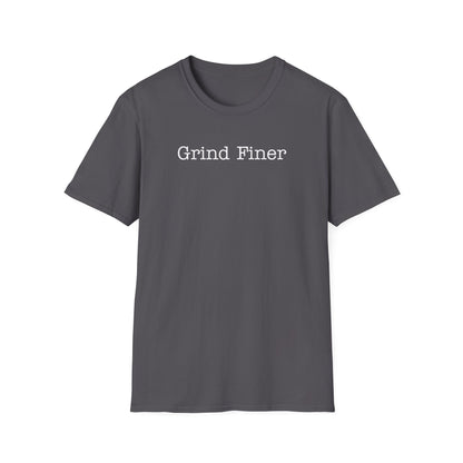 Grind Finer T-Shirt