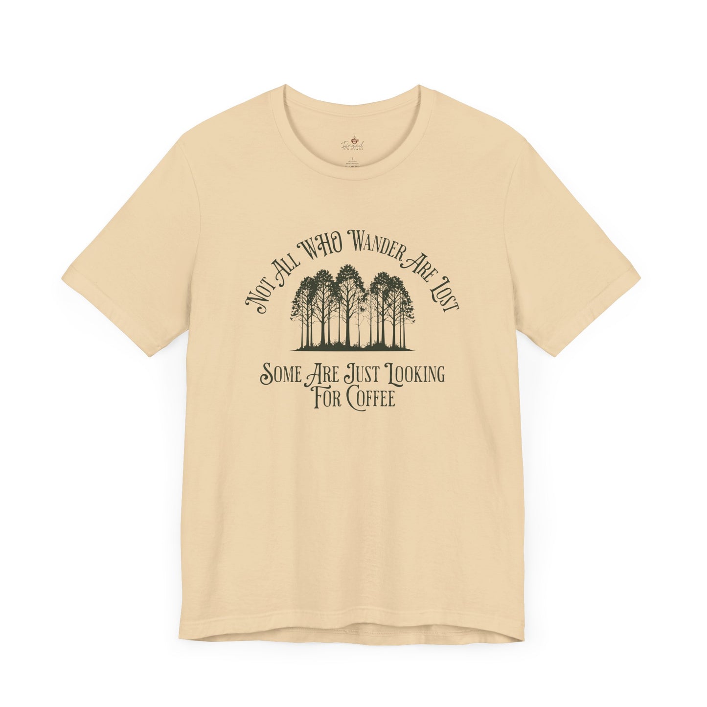 Not All Those Who Wander Are Lost T-Shirt