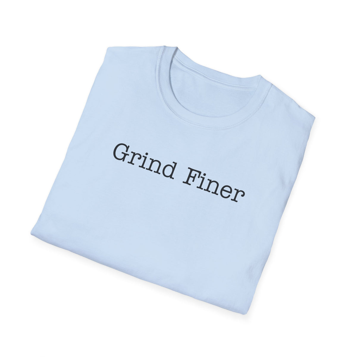 Grind Finer T-Shirt