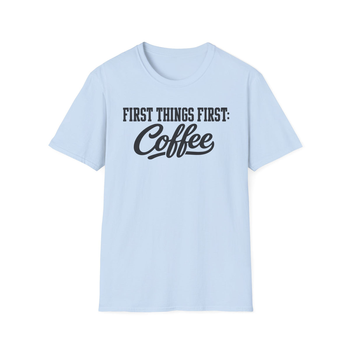 Coffee First T-Shirt