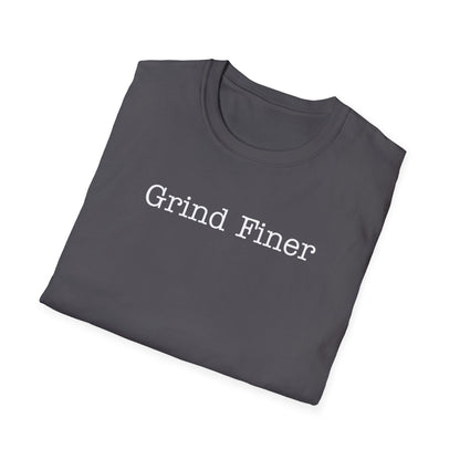Grind Finer T-Shirt