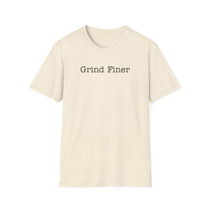 Grind Finer T-Shirt