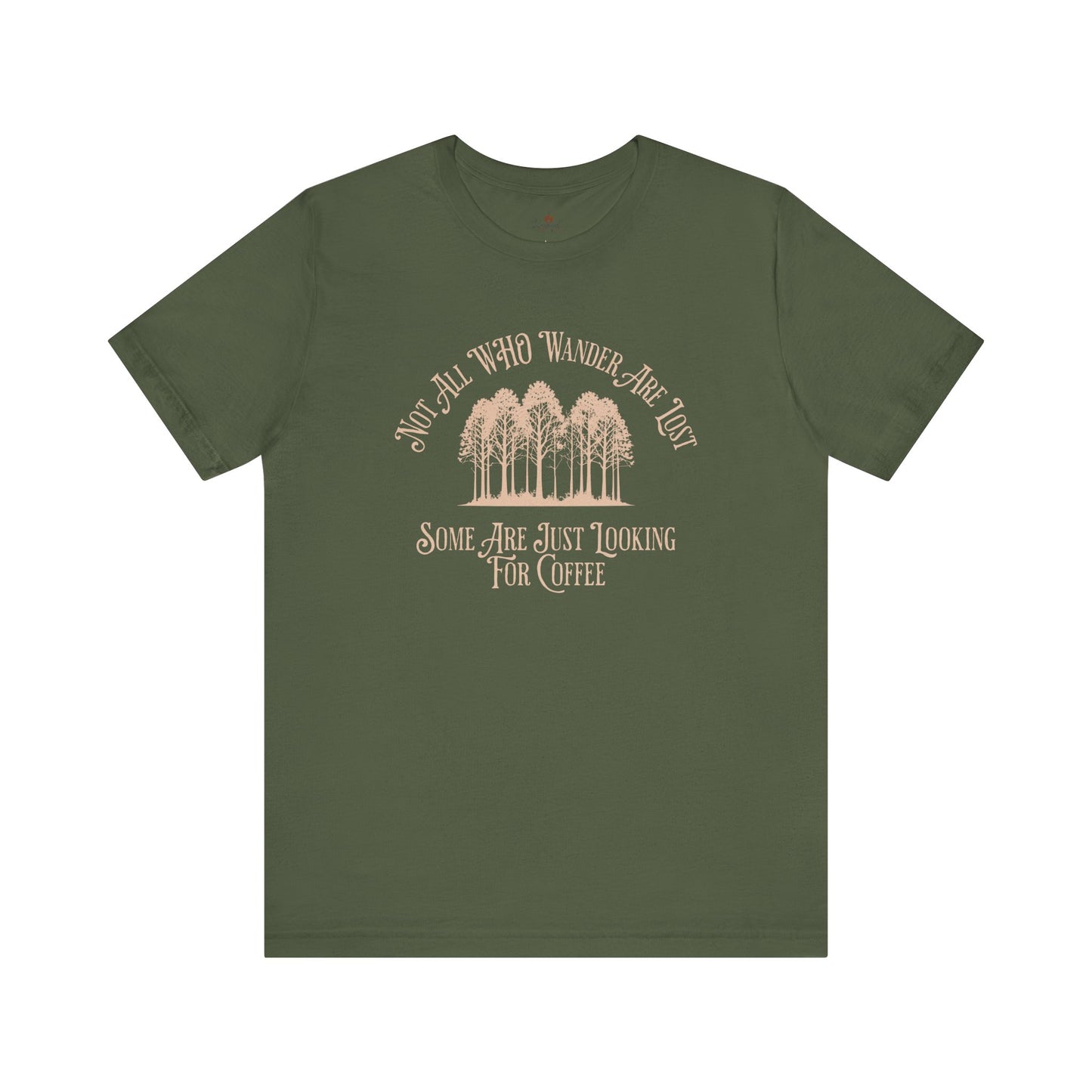 Not All Those Who Wander Are Lost T-Shirt