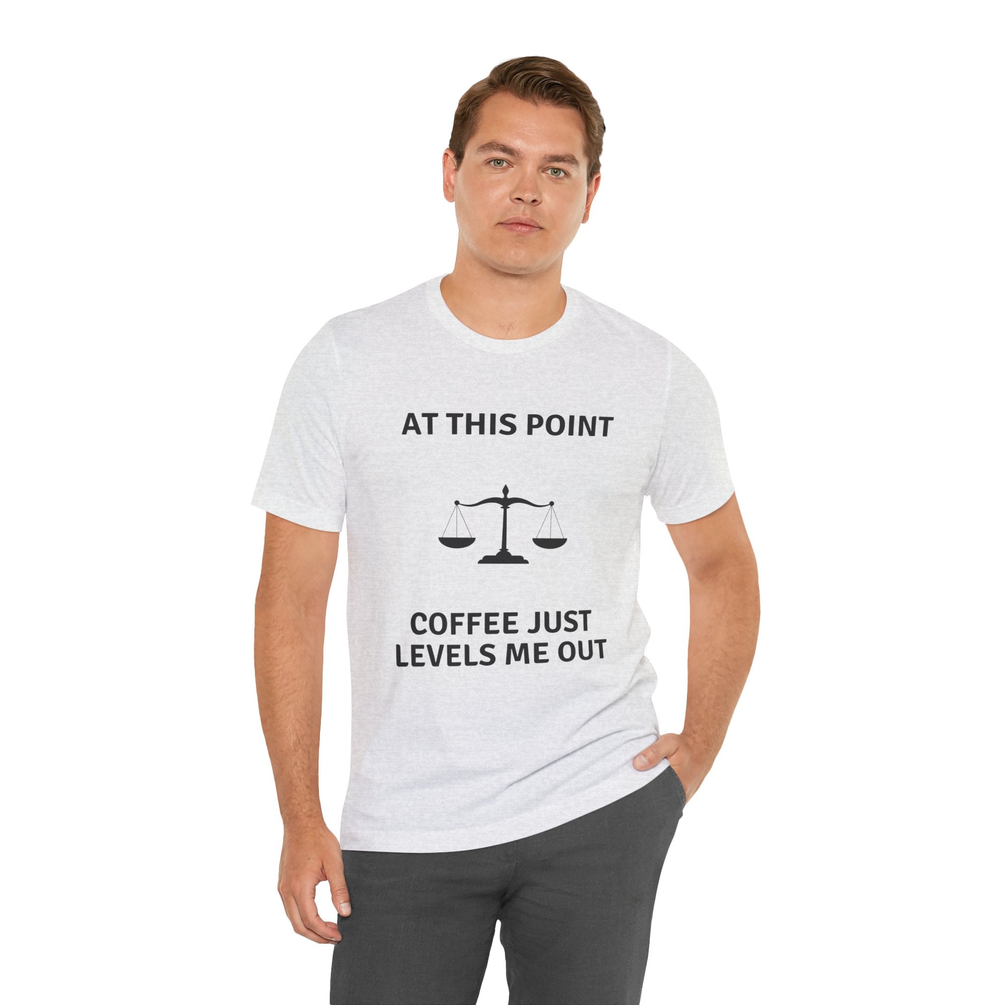 Coffee Just Levels Me Out T-Shirt [FUNNY & HONEST]