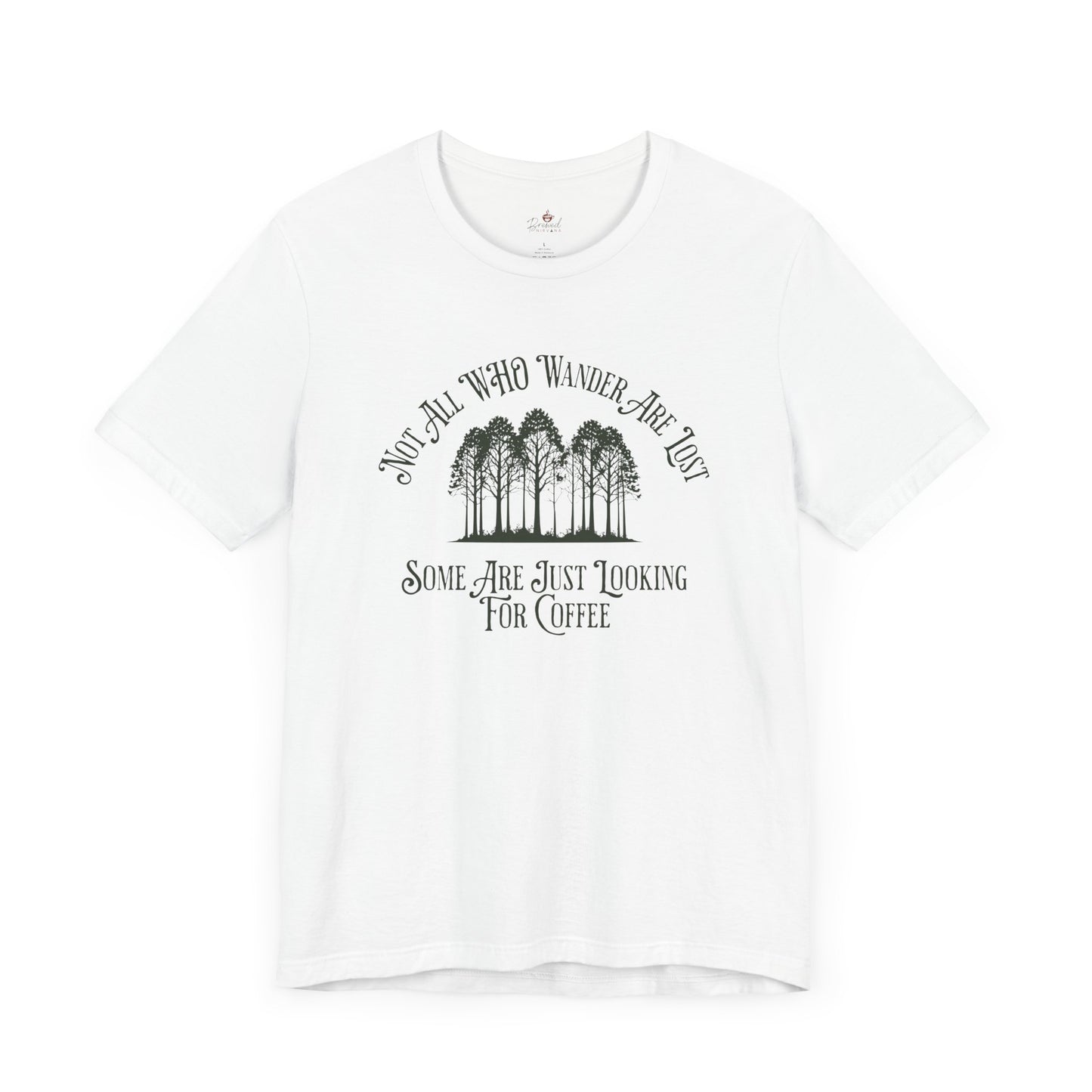 Not All Those Who Wander Are Lost T-Shirt