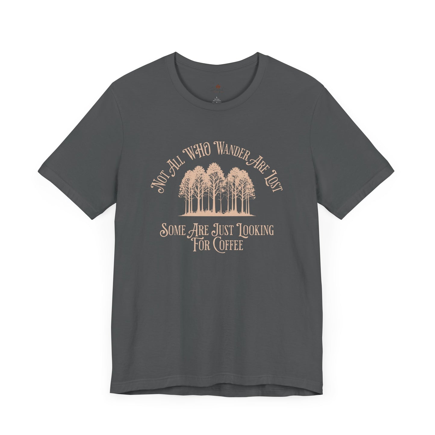 Not All Those Who Wander Are Lost T-Shirt