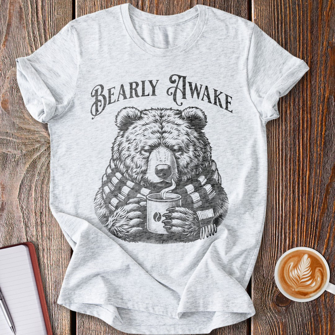 Bearly Awake T-Shirt