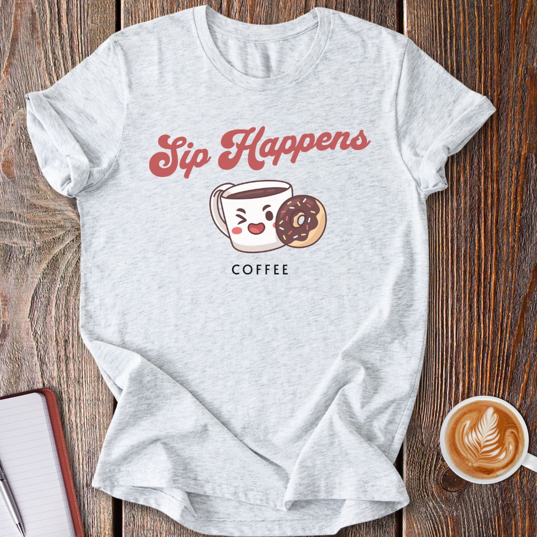 Sip Happens T-Shirt