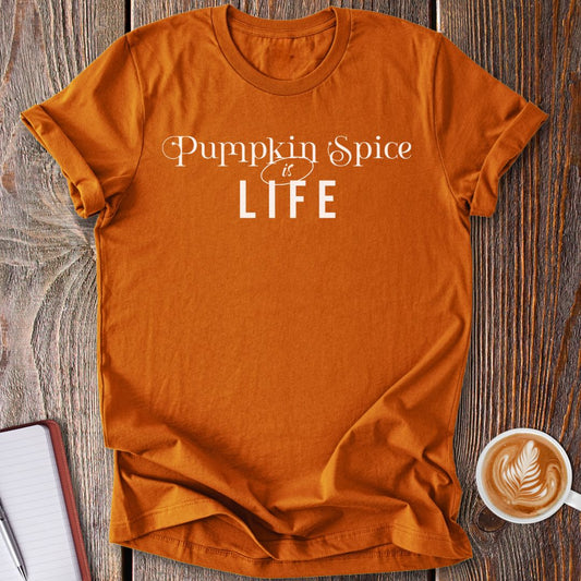 Pumpkin Spice Is Life T-Shirt